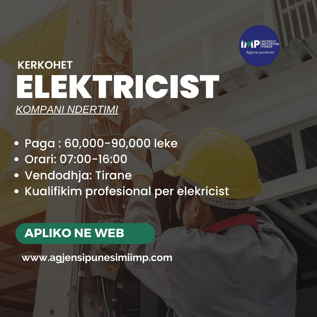 Kompani Prestigjoze Ne Tirane Kerkon Te Punesoje Elektricist , Paga 60 000 - 90 000 Leke Neto.